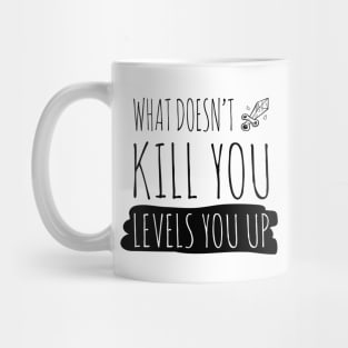 What doesn't kill you levels you up (black) Mug